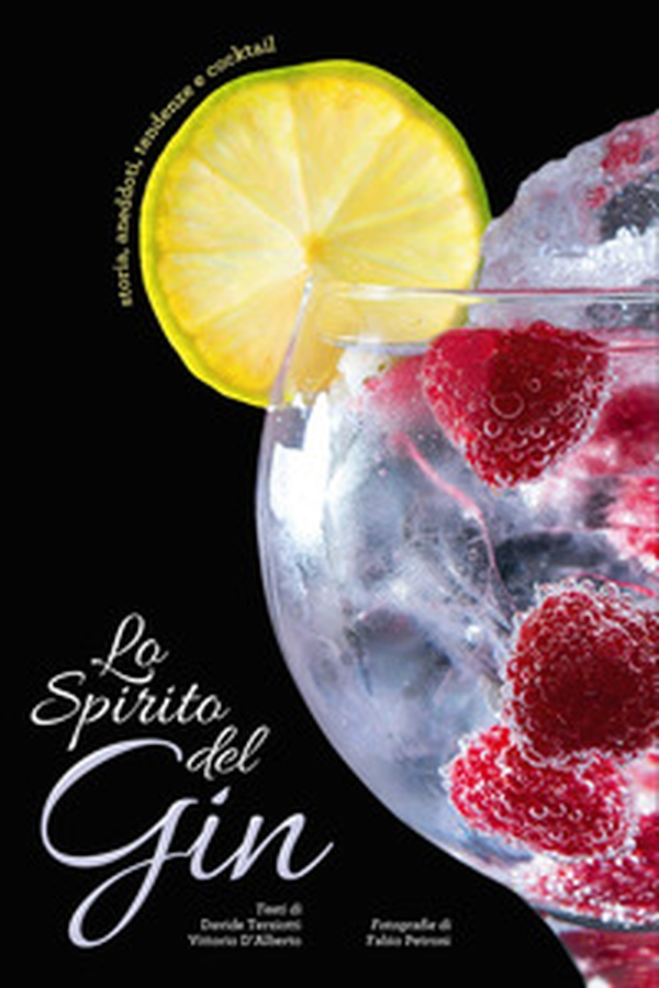 Lo spirito del gin. Storie, aneddoti, tendenze e cocktail - Librerie.coop Lo spirito del gin. Storie, aneddoti, tendenze e cocktail - Librerie.coop