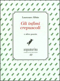 Gli infimi crepuscoli e altre poesie - Librerie.coop