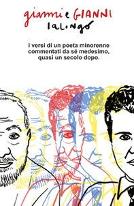 Gianni e Gianni Ialongo. I versi di un poeta minorenne commentati da se medesimo circa un secolo dopo - Librerie.coop