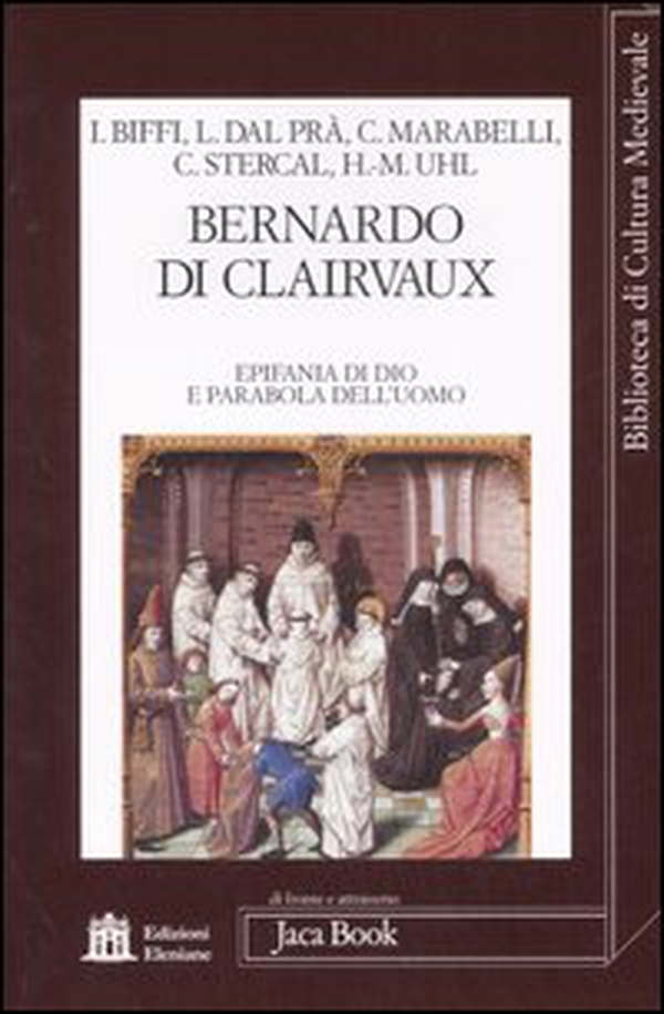 Bernardo di Clairvaux. Epifania di Dio e parabola dell'uomo. Atti del Convegno (Roma, 27-28 ottobre 2006) - Librerie.coop Bernardo di Clairvaux. Epifania di Dio e parabola dell'uomo. Atti del Convegno (Roma, 27-28 ottobre 2006) - Librerie.coop