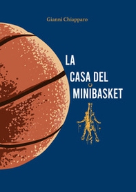 La casa del Minibasket. Giocatori tutti - Librerie.coop La casa del Minibasket. Giocatori tutti - Librerie.coop