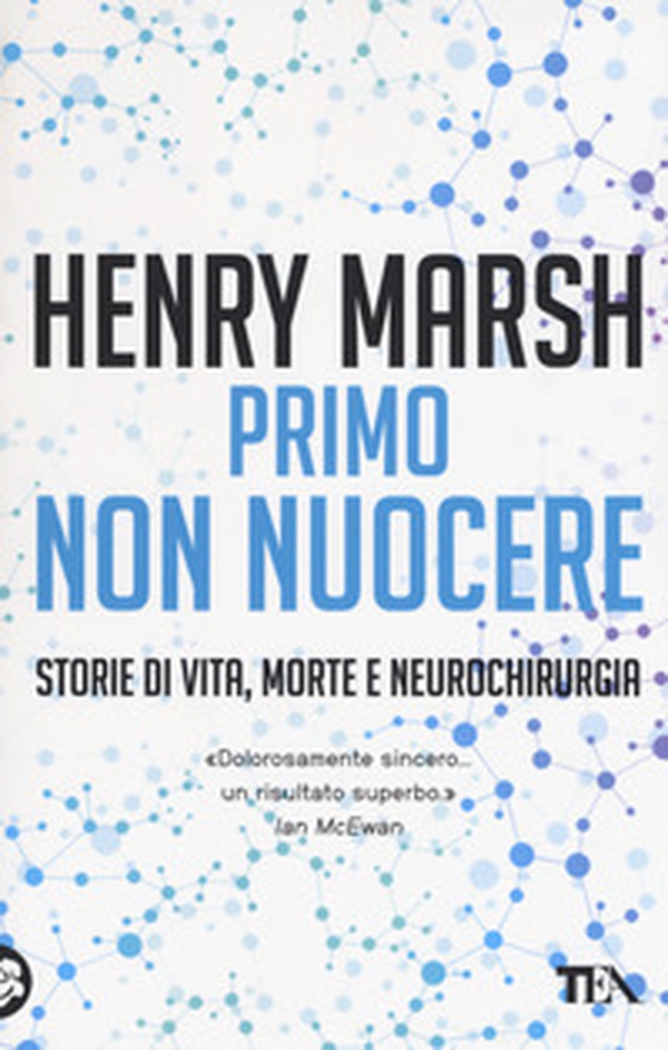 Primo non nuocere. Storie di vita, morte e neurochirurgia - Librerie.coop Primo non nuocere. Storie di vita, morte e neurochirurgia - Librerie.coop