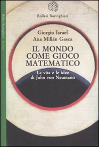 Il mondo come gioco matematico. La vita e le idee di John von Neumann - Librerie.coop Il mondo come gioco matematico. La vita e le idee di John von Neumann - Librerie.coop