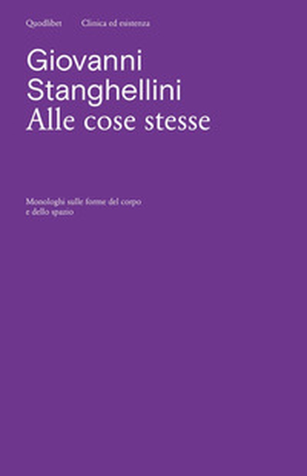 Alle cose stesse. Monologhi sulle forme del corpo e dello spazio - Librerie.coop Alle cose stesse. Monologhi sulle forme del corpo e dello spazio - Librerie.coop