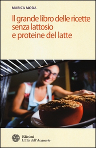 Il grande libro delle ricette senza lattosio e proteine del latte - Librerie.coop