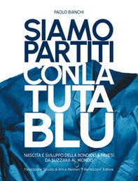 Siamo partiti con la tuta blu. Nascita e sviluppo della Bondioli & Pavesi da Suzzara al mondo - Librerie.coop Siamo partiti con la tuta blu. Nascita e sviluppo della Bondioli & Pavesi da Suzzara al mondo - Librerie.coop