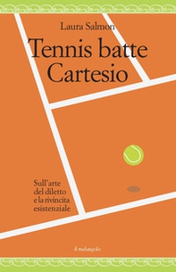 Tennis batte Cartesio. Sull'arte del diletto e la rivincita esistenziale - Librerie.coop Tennis batte Cartesio. Sull'arte del diletto e la rivincita esistenziale - Librerie.coop
