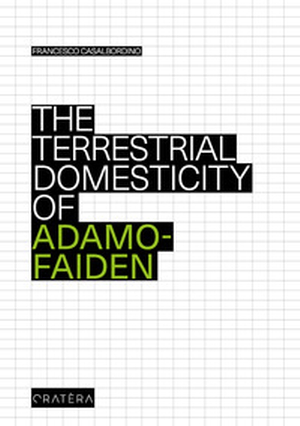 The terrestrial domesticity of Adamo-Faiden - Librerie.coop The terrestrial domesticity of Adamo-Faiden - Librerie.coop