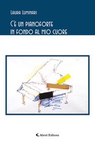 C'è un pianoforte in fondo al mio cuore - Librerie.coop