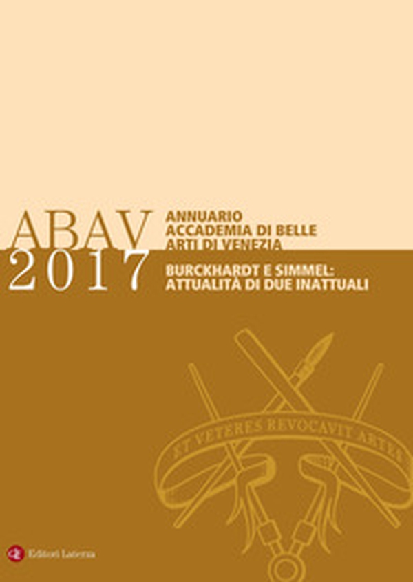 Annuario Accademia di Belle arti di Venezia 2017 Burckhardt e Simmel: attualità di due inattuali - Librerie.coop Annuario Accademia di Belle arti di Venezia 2017 Burckhardt e Simmel: attualità di due inattuali - Librerie.coop