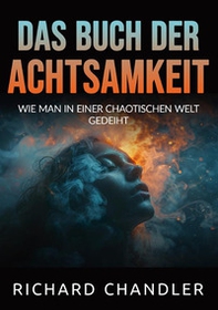 Das buch der Achtsamkeit. Wie man in einer chaotischen welt gedeiht - Librerie.coop Das buch der Achtsamkeit. Wie man in einer chaotischen welt gedeiht - Librerie.coop