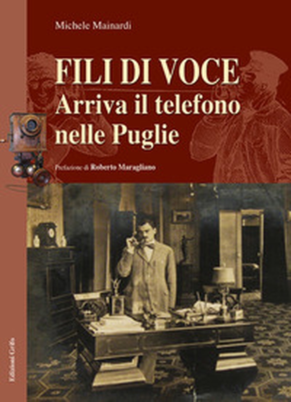 Fili di voce. Arriva il telefono nella Puglie - Librerie.coop Fili di voce. Arriva il telefono nella Puglie - Librerie.coop