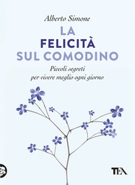 La felicità sul comodino. Piccoli segreti per vivere meglio ogni giorno - Librerie.coop