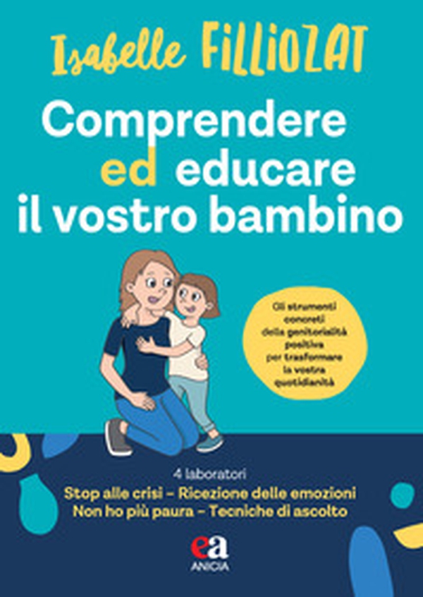 Comprendere ed educare il vostro bambino - Librerie.coop Comprendere ed educare il vostro bambino - Librerie.coop