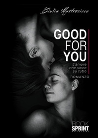 Good for you. L'amore che vince su tutto - Librerie.coop