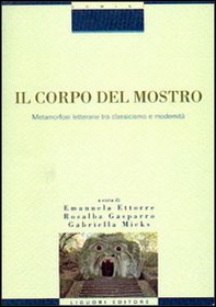 Il corpo del mostro. Metamorfosi letterarie tra classicismo e modernità - Librerie.coop