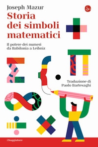 Storia dei simboli matematici. Il potere dei numeri da Babilonia e Leibniz - Librerie.coop Storia dei simboli matematici. Il potere dei numeri da Babilonia e Leibniz - Librerie.coop