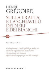 Sulla tratta e la schiavitù dei neri e dei bianchi. Scritto da un amico degli uomini di tutti i colori - Librerie.coop Sulla tratta e la schiavitù dei neri e dei bianchi. Scritto da un amico degli uomini di tutti i colori - Librerie.coop