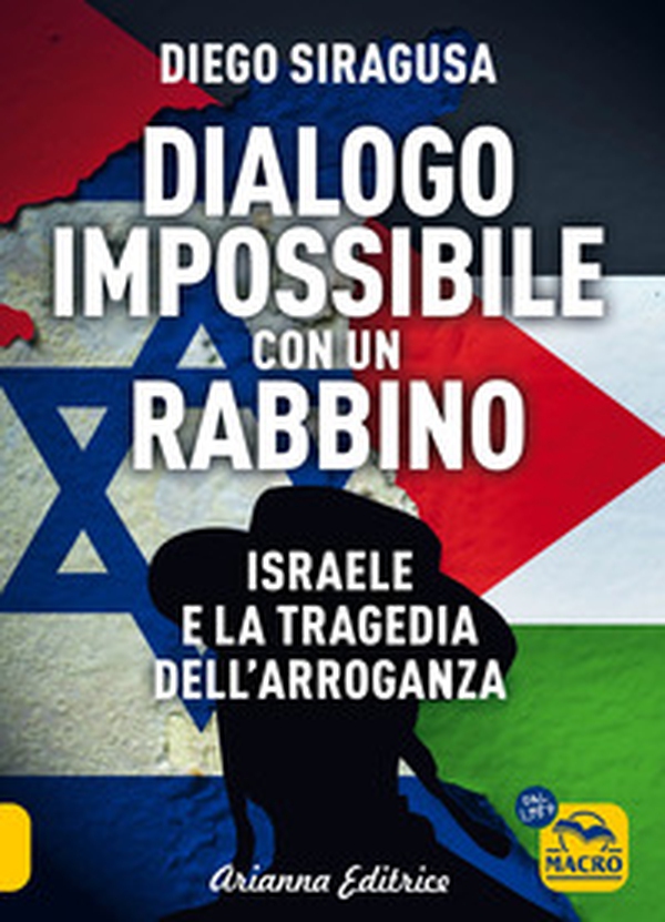Dialogo impossibile con un rabbino. Israele e la tragedia dell'arroganza - Librerie.coop Dialogo impossibile con un rabbino. Israele e la tragedia dell'arroganza - Librerie.coop