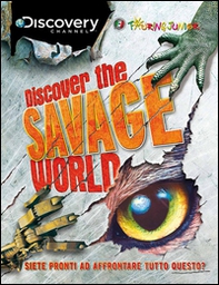 Discover the savage world. Siete pronti ad affrontare tutto questo? - Librerie.coop