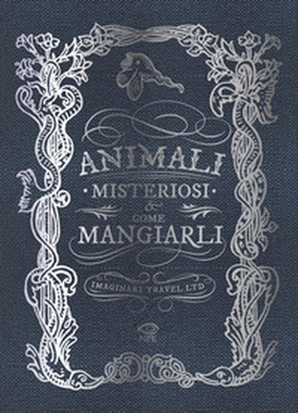 Animali misteriosi & come mangiarli - Librerie.coop Animali misteriosi & come mangiarli - Librerie.coop