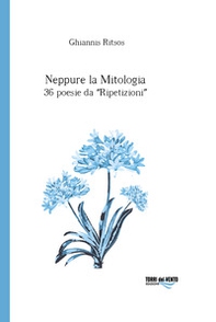 Neppure la mitologia. 36 poesie da Ripetizioni - Librerie.coop