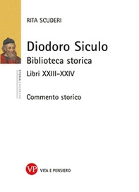 Diodoro Siculo. Biblioteca storica. Libri XXIII-XXIV. Commento storico - Librerie.coop