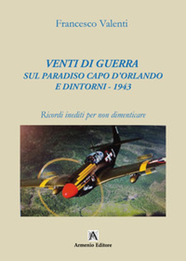 Venti di guerra sul paradiso Capo d'Orlando e dintorni - 1943. Ricordi inediti per non dimenticare - Librerie.coop