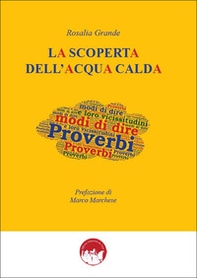 La scoperta dell'acqua calda. Proverbi, modi di dire e loro vicissitudini - Librerie.coop