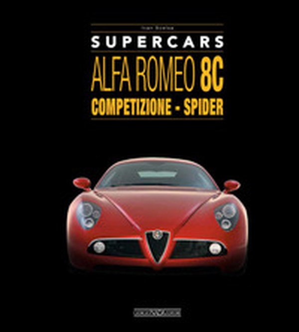 Alfa Romeo 8C. Competizione - spider. Supercars - Librerie.coop Alfa Romeo 8C. Competizione - spider. Supercars - Librerie.coop