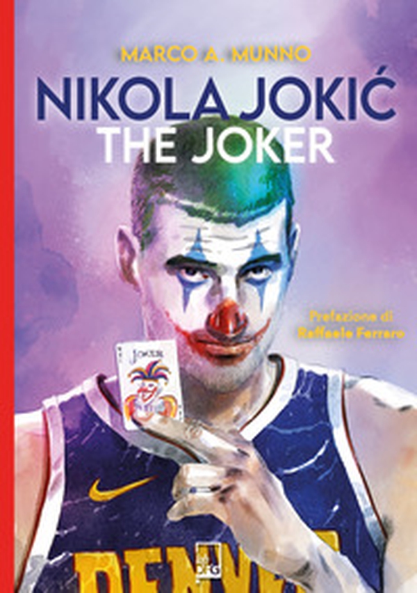 Nikola Jokic. The Joker - Librerie.coop Nikola Jokic. The Joker - Librerie.coop