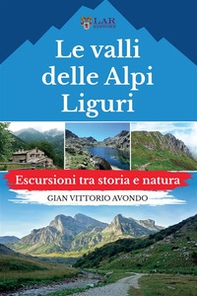 Le valli delle Alpi liguri. Escursioni tra storia e natura - Librerie.coop Le valli delle Alpi liguri. Escursioni tra storia e natura - Librerie.coop