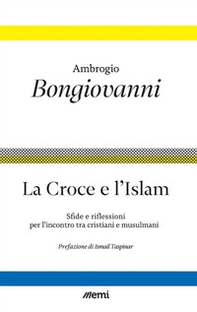 La croce e l'islam. Riflessioni e sfide per l'incontro - Librerie.coop La croce e l'islam. Riflessioni e sfide per l'incontro - Librerie.coop