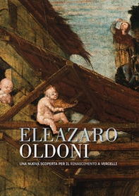 Eleazaro Oldoni una nuova scoperta per il Rinascimento a Vercelli - Librerie.coop Eleazaro Oldoni una nuova scoperta per il Rinascimento a Vercelli - Librerie.coop