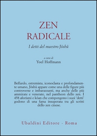 Zen radicale. I detti del maestro Joshu - Librerie.coop Zen radicale. I detti del maestro Joshu - Librerie.coop