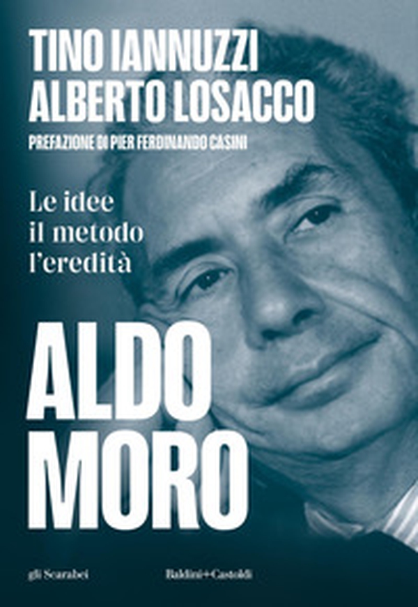 Aldo Moro. Le idee, il metodo, l'eredità - Librerie.coop