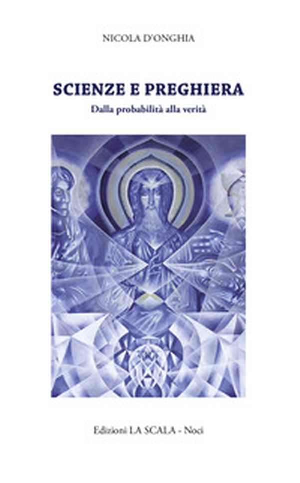 Scienze e preghiera. Dalla probabilità alla verità - Librerie.coop Scienze e preghiera. Dalla probabilità alla verità - Librerie.coop