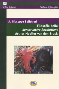Filosofia della Konservative Revolution: Arthur Moeller van den Bruck - Librerie.coop Filosofia della Konservative Revolution: Arthur Moeller van den Bruck - Librerie.coop