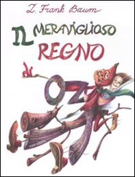 Il meraviglioso regno di Oz - Librerie.coop Il meraviglioso regno di Oz - Librerie.coop