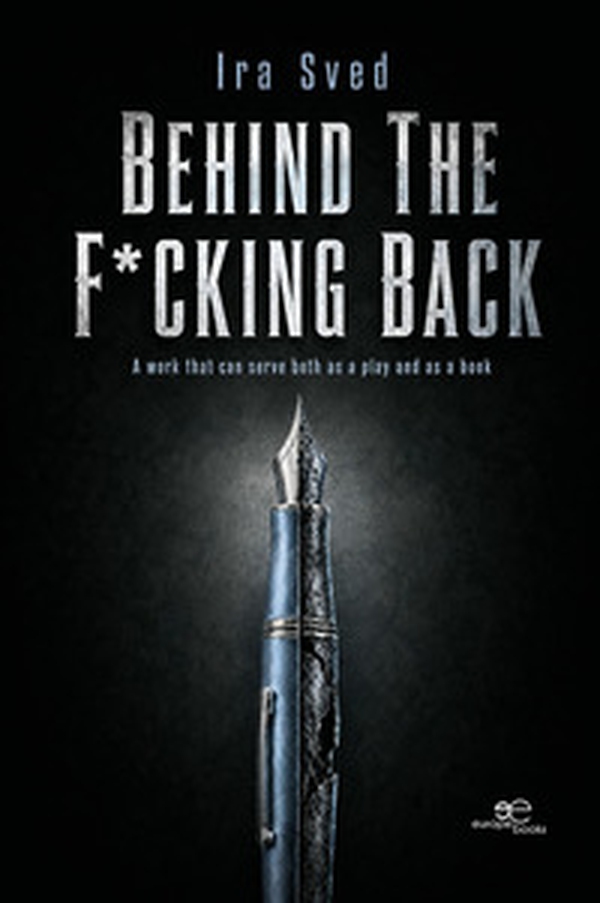 Behind the f*cking back. A work that can serve both as a play and as a book - Librerie.coop