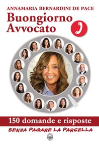 Buongiorno Avvocato. 150 domande e risposte senza pagare la parcella - Librerie.coop