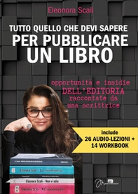 Tutto quello che devi sapere per pubblicare un libro. Opportunità e insidie dell'editoria raccontate da una scrittrice - Librerie.coop