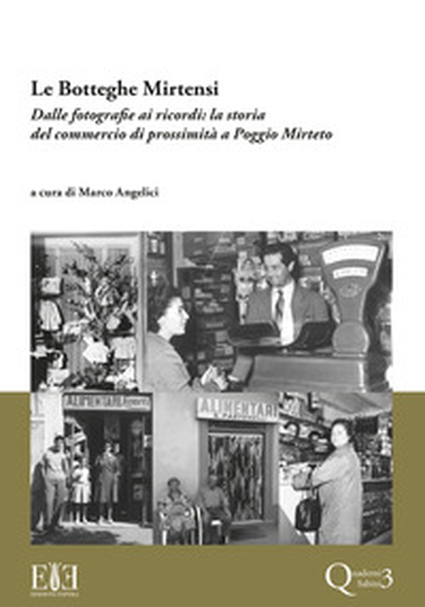 Le botteghe mirtensi. Dalle fotografie ai ricordi: la storia del commercio di prossimità a Poggio Mirteto - Librerie.coop