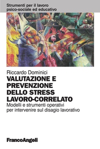 Valutazione e prevenzione dello stress lavoro-correlato. Modelli e strumenti operativi per intervenire sul disagio lavorativo - Librerie.coop Valutazione e prevenzione dello stress lavoro-correlato. Modelli e strumenti operativi per intervenire sul disagio lavorativo - Librerie.coop