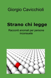 Strano chi legge. Racconti anomali per persone inconsuete - Librerie.coop Strano chi legge. Racconti anomali per persone inconsuete - Librerie.coop