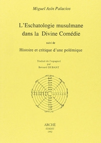 L'eschatologie musulmane dans la Divine Comédie suivi de Histoire et critique d'une polémique - Librerie.coop
