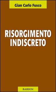 Risorgimento indiscreto - Librerie.coop