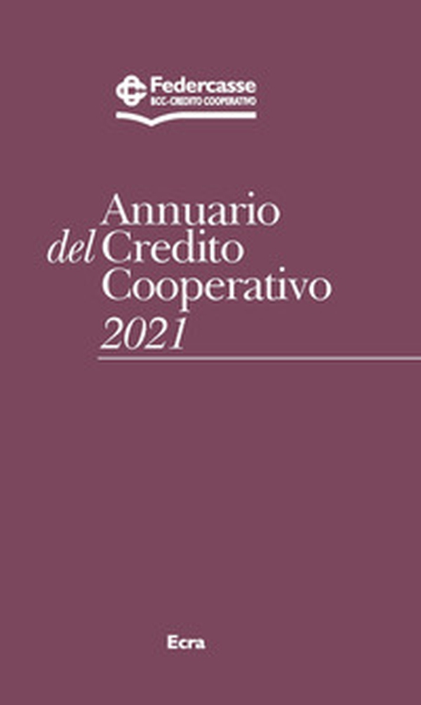 Annuario del Credito Cooperativo 2021 - Librerie.coop Annuario del Credito Cooperativo 2021 - Librerie.coop