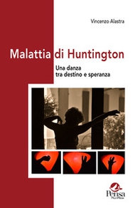 Malattia di Huntington. Una danza tra destino e speranza - Librerie.coop Malattia di Huntington. Una danza tra destino e speranza - Librerie.coop