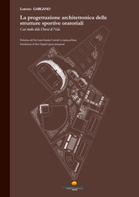 La progettazione architettonica delle strutture sportive oratoriali. Casi studio della Diocesi di Nola - Librerie.coop